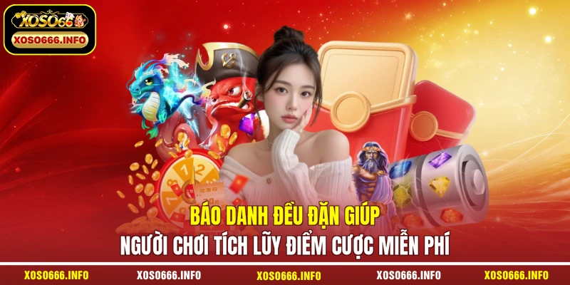 Báo danh đều đặn giúp người chơi tích lũy điểm cược miễn phí