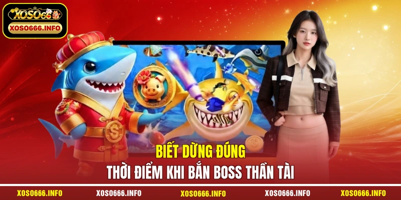 Biết dừng đúng thời điểm khi bắn boss thần Tài