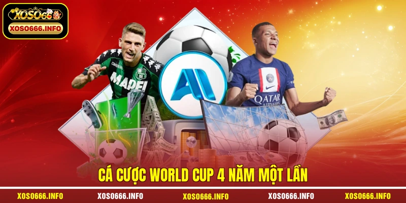 Cá cược World Cup 4 năm một lần