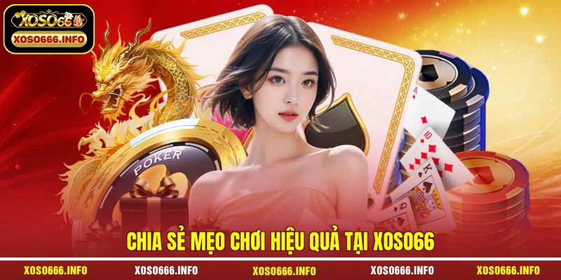 Chia sẻ mẹo chơi hiệu quả tại XOSO66