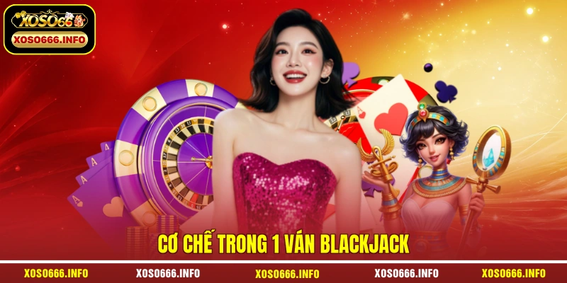 Cơ chế trong 1 ván blackjack