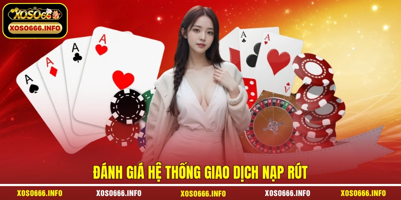 Đánh giá hệ thống giao dịch nạp rút