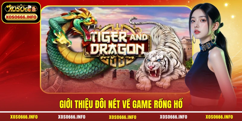 Giới thiệu đôi nét về game Rồng Hổ