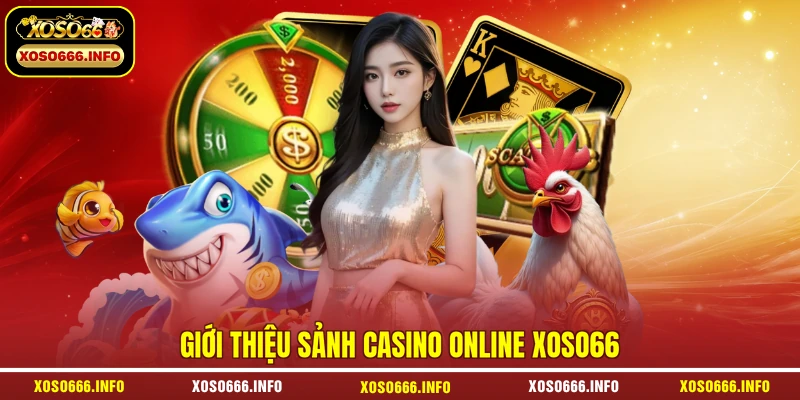 Giới thiệu sảnh casino online XOSO66