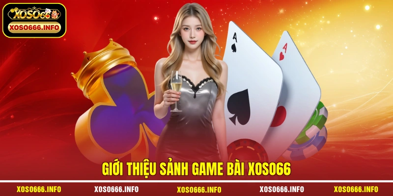 Giới thiệu sảnh game bài XOSO66