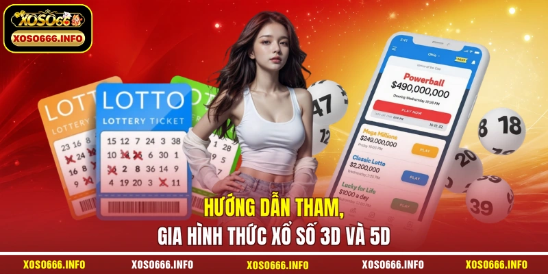 Hướng dẫn tham, gia hình thức xổ số 3D và 5D
