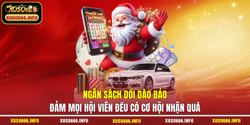 Ngân sách dồi dào bảo đảm mọi hội viên đều có cơ hội nhận quà