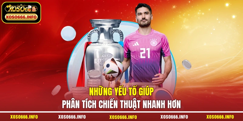 Những yếu tố giúp phân tích chiến thuật nhanh hơn