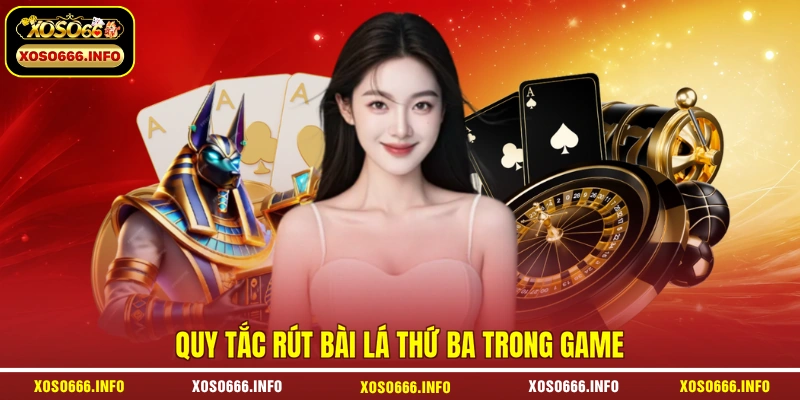 Quy tắc rút bài lá thứ ba trong game