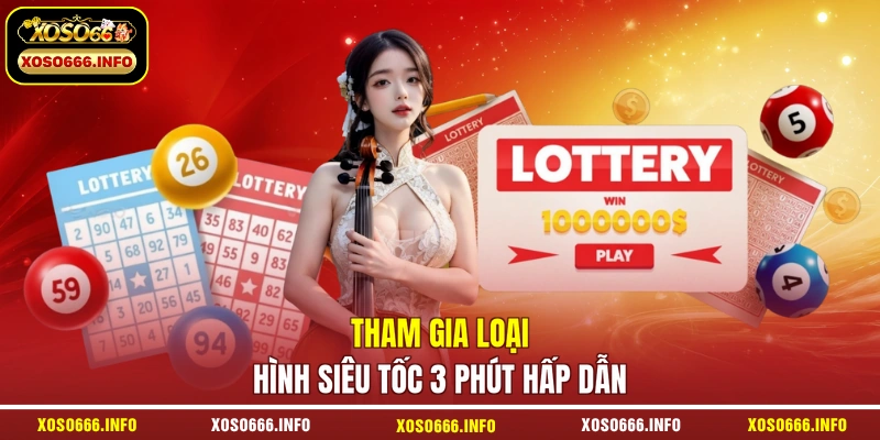 Tham gia loại hình siêu tốc 3 phút hấp dẫn