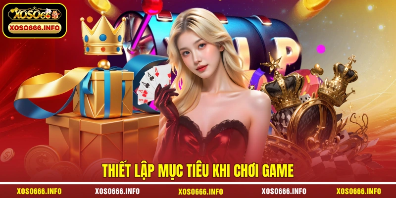 Thiết lập mục tiêu khi chơi game