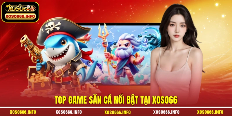 Top game săn cá nổi bật tại XOSO66