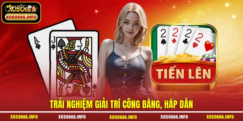 Trải nghiệm giải trí công bằng, hấp dẫn
