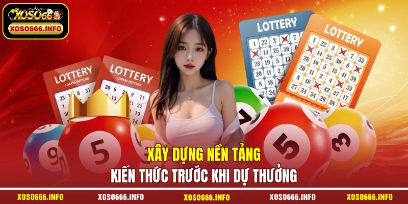 Xây dựng nền tảng kiến thức trước khi dự thưởng